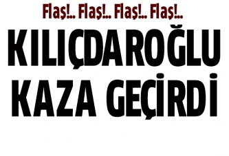 Kılıçdaroğlu, Afyonkarahisar'da kaza yaptı