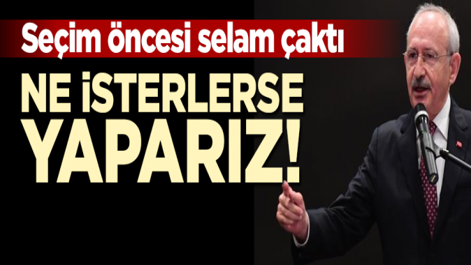 Kılıçdaroğlu: Avrupa Birliği ne isterse yapacağız