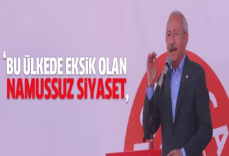 Kılıçdaroğlu: Bu ülkede namussuz siyaset eksik