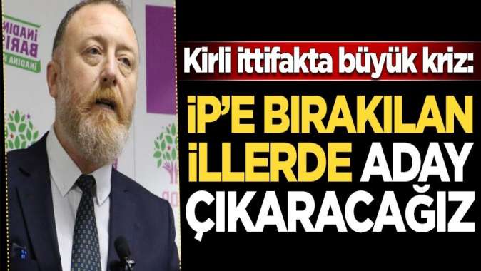 Kirli ittifakta büyük kriz: İYİ Partiye bırakılan illerde aday çıkaracağız