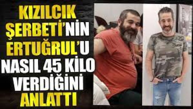 Kızılcık Şerbeti’nin Ertuğrul’u nasıl 45 kilo verdiğini anlattı