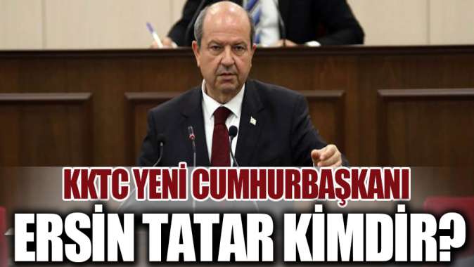 KKTCnin yeni Cumhurbaşkanı Ersin Tatar kimdir?