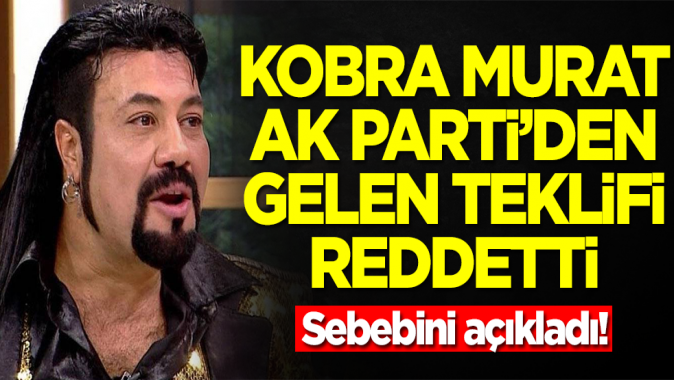 Kobra Murat AK Partiden kendisine gelen o teklifi reddetti!