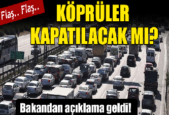 Köprü kapatılacak mı?