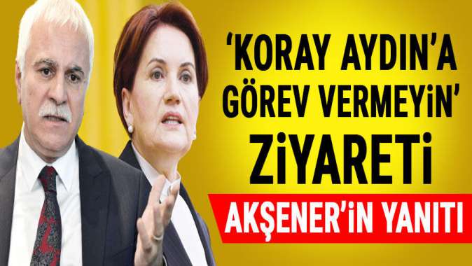 Koray Aydın’a görev vermeyin’ ziyareti! Akşenerin cevabı