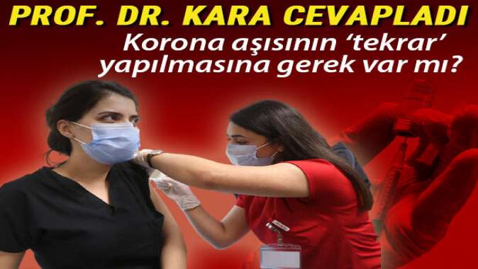 Koronavirüs aşısının her yıl tekrar yapılmasına gerek var mı? Prof. Dr. Ateş Kara cevapladı...