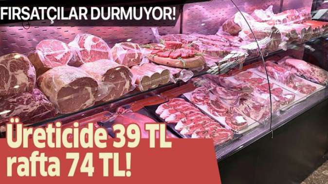 Koronavirüs fırsatçıları yine iş başında! Kırmızı ette büyük oyun! Üreticide 39 lira rafta 74 lira!