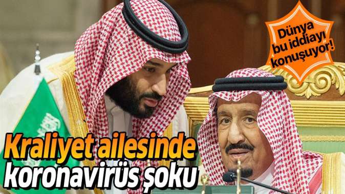 Koronavirüs salgını Suudi Arabistan kraliyet ailesine de sıçradı
