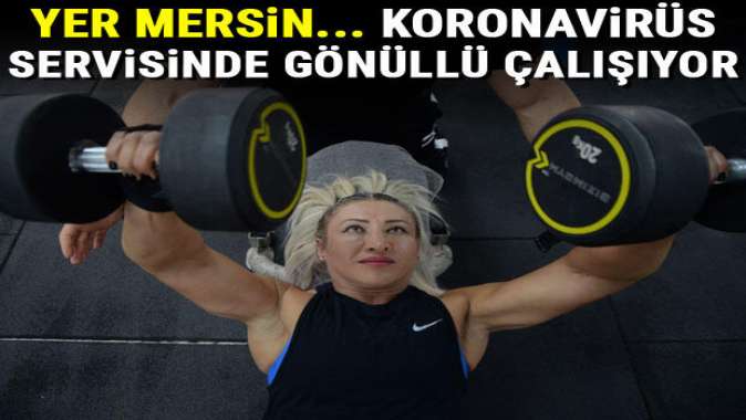 Koronavirüs servisinde gönüllü çalışıyor