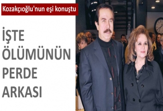 Kozakçıoğlu'nun eşi konuştu