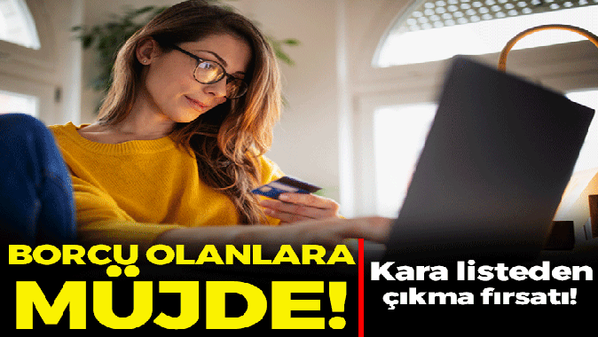 Kredi ve kart borcu olanlara müjde: Kara liste siliniyor, işte şartları...