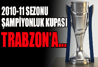 Kupa Trabzon'a mı? Gidiyor