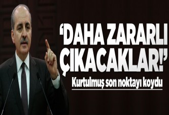 Kurtulmuş: AB daha zararlı çıkacak.