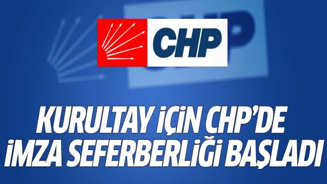 Kurultay için CHPde imza seferberliği başladı