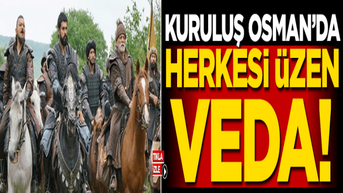 Kuruluş Osmanda herkesi üzen veda!