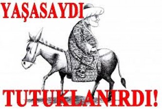 Le Monde gazetesi: Nasreddin Hoca bugün yaşasa tutuklanırdı