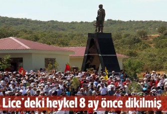 'Lice'deki heykel 8 ay önce dikildi'