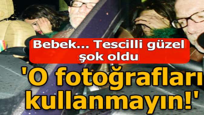 Lütfen o fotoğrafları kullanmayın