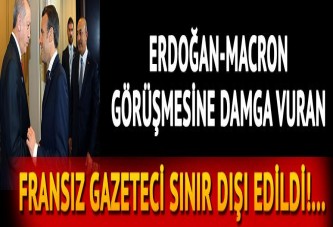 Macron Erdoğan'dan istemişti... Fransız gazeteciyle sınır dışı edildi