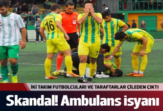 Maçta ambulans skandalı!