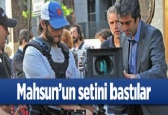 Mahsun'un setini bastılar