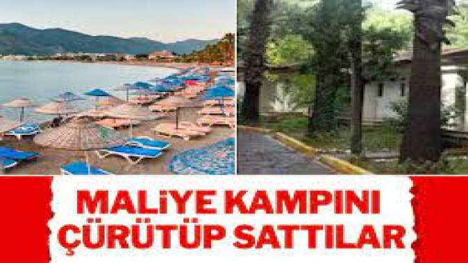 Maliye kampını çürütüp sattılar