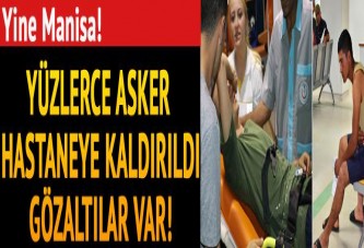 Manisa'da 500 asker hastanelik oldu