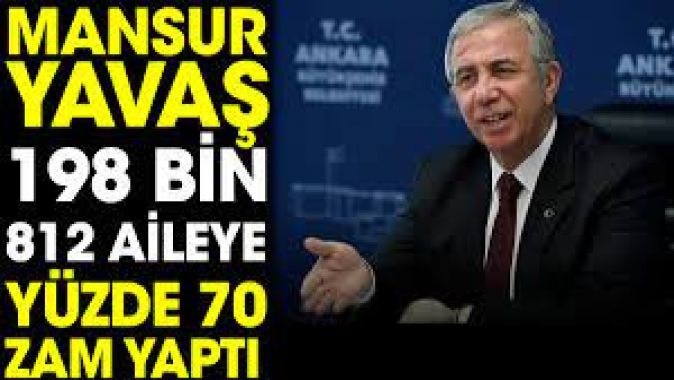 Mansur Yavaş 198 bin 812 aileye yüzde 70 zam yaptı