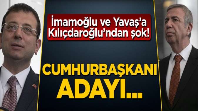 Mansur Yavaş ve Ekrem İmamoğluna Kılıçdaroğlundan şok! Cumhurbaşkanı adayı...