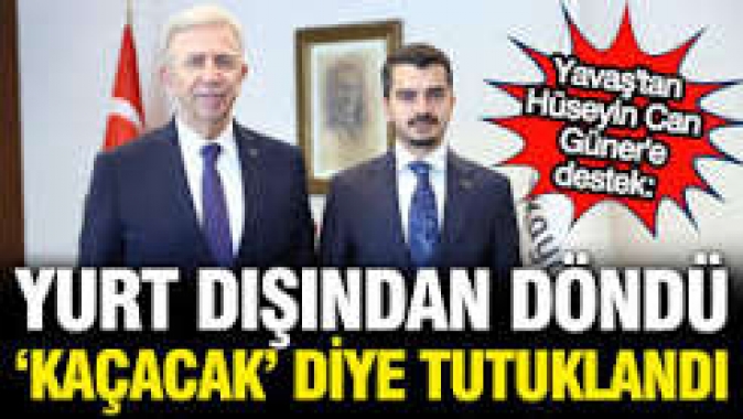 Mansur Yavaştan Hüseyin Can Güner açıklaması: Yut dışından döndü, kaçma şüphesiytle tutuklandı