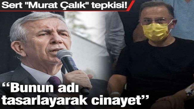 Mansur Yavaş'tan Murat Çalık tepkisi: Bunun adı tasarlayarak cinayet