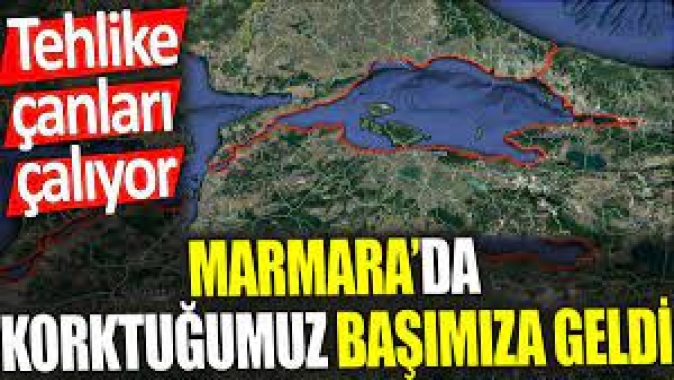 Marmara’da korktuğumuz başımıza geldi. Tehlike çanları çalıyor