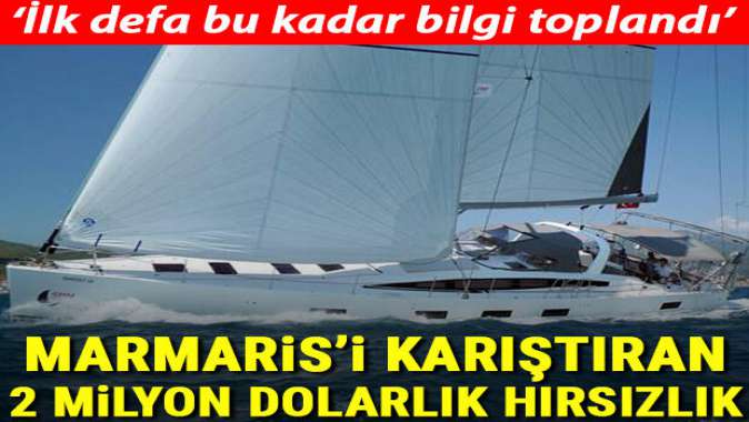 Marmarisi karıştıran iki milyon dolarlık hırsızlık