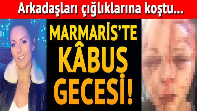 Marmariste kâbus gecesi! Arkadaşları çığlıklarına koştu...