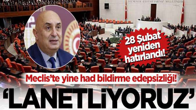 Meclis’te yine had bildirme edepsizliği! ‘Lanetliyoruz’