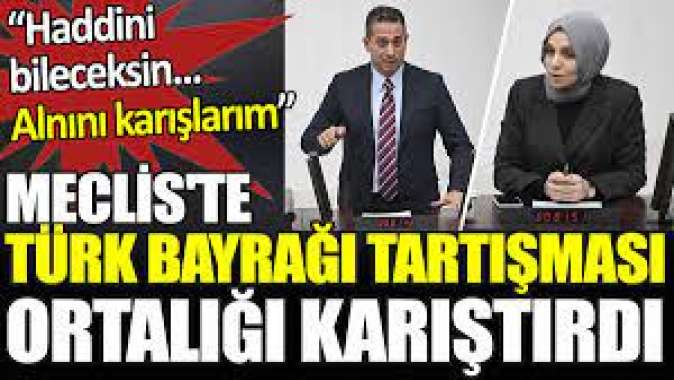 Mecliste Türk bayrağı tartışması ortalığı karıştırdı.