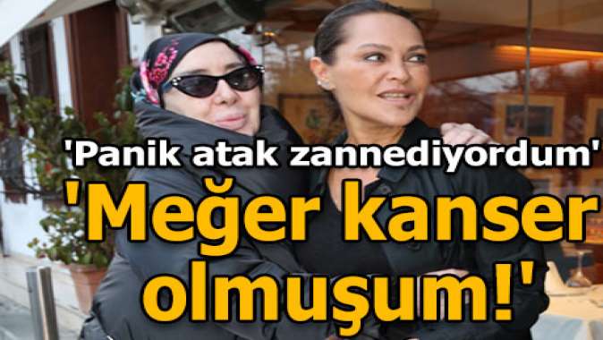 Meğer kanser olmuşum