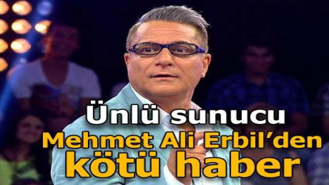Mehmet Ali Erbilden kötü haber!