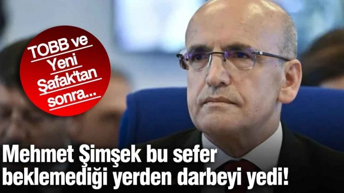 Mehmet Şimşek bu sefer beklemediği yerden darbeyi yedi! TOBB ve Yeni Şafak'tan sonra...