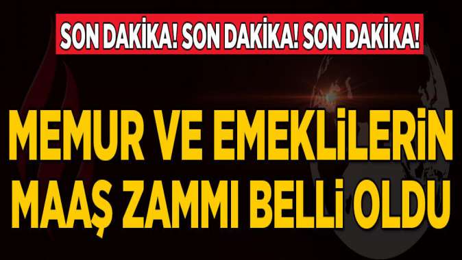 Memur ve emekli zamları belli oldu