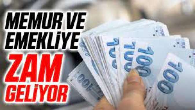 Memur ve emekliye büyük zam geliyor