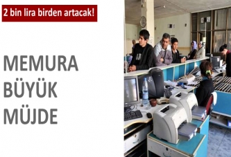 Memurun maaşı 2 bin lira artıyor