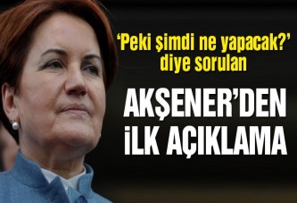 Meral Akşener’den ilk açıklama
