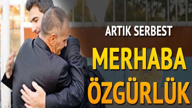 Merhaba özgürlük!