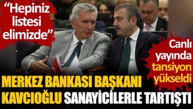 Merkez Bankası Başkanı Şahap Kavcıoğlu sanayicilerle tartıştı.