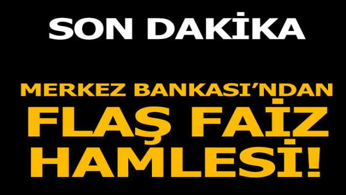 Merkez Bankasından flaş faiz kararı!