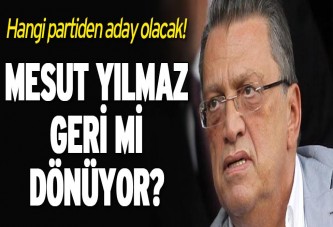 Mesut Yılmaz geri mi dönüyor?