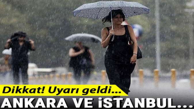 Meteoroloji uyardı! Ankara ve İstanbul’da…