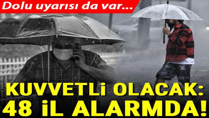 Meteorolojiden çok önemli uyarı! 48 ilde etkili olacak: