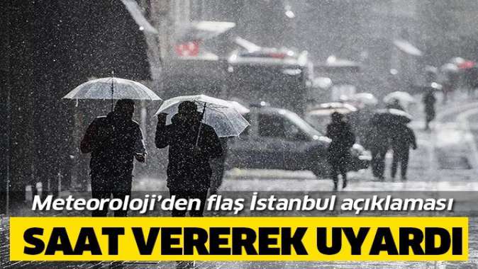 Meteorolojiden flaş İstanbul açıklaması!